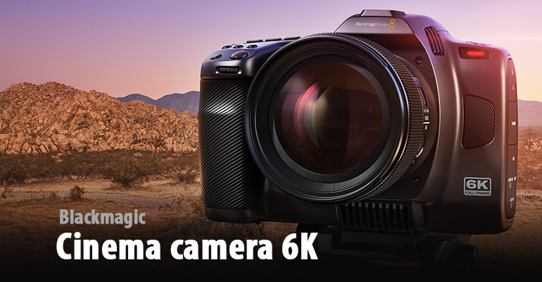 blackmagic cinema camera 6k